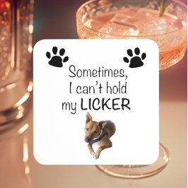 Sometimes I can't hold my Licker- Customizable コースター