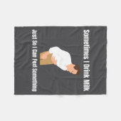 Sometimes I Drink Milk Lactose Intolerant Ironic  フリースブランケット (正面(横))