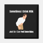 Sometimes I Drink Milk Lactose Intolerant Ironic  マグネット (正面)