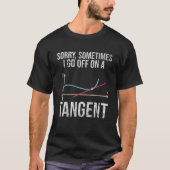 Sometimes I Go Off On A Tangent Math Teacher Gift Tシャツ (正面)