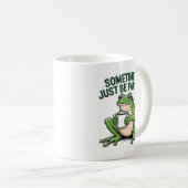 Sometimes I Just Be Fartin コーヒーマグカップ (正面右)