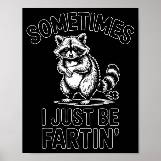 Sometimes i just be fartin farting raccoon funny ポスター (正面)