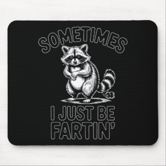 Sometimes i just be fartin farting raccoon funny  マウスパッド