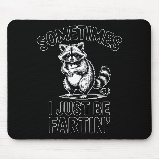 Sometimes i just be fartin farting raccoon funny  マウスパッド (正面)