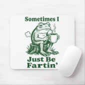 Sometimes I Just Be Fartin' Frog  マウスパッド (マウス)