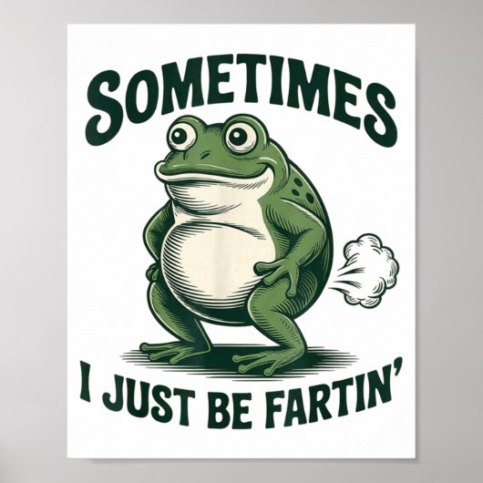 Sometimes I Just Be Fartin' Frog Funny Fart  ポスター (正面)