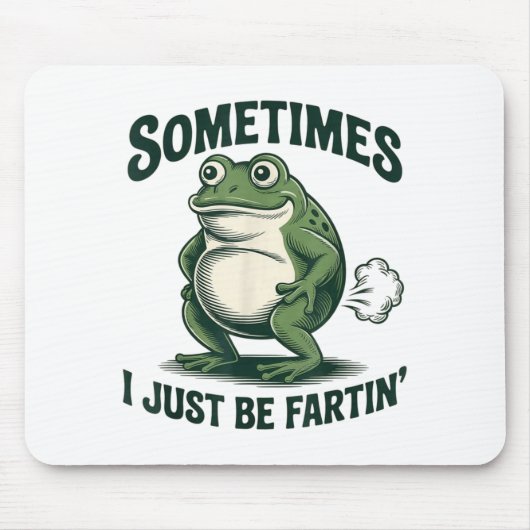 Sometimes I Just Be Fartin' Frog Funny Fart  マウスパッド (正面)