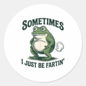Sometimes I Just Be Fartin' Frog Funny Fart ラウンドシール (正面)