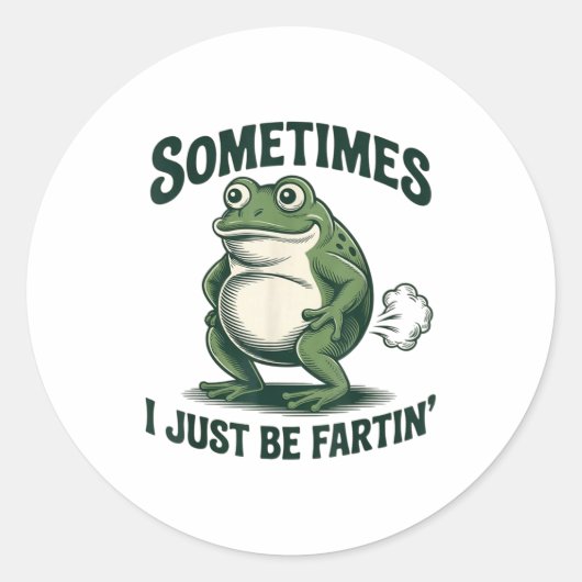 Sometimes I Just Be Fartin' Frog Funny Fart  ラウンドシール (正面)