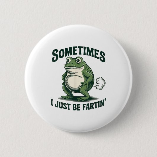 Sometimes I Just Be Fartin' Frog Funny Fart  缶バッジ (正面)