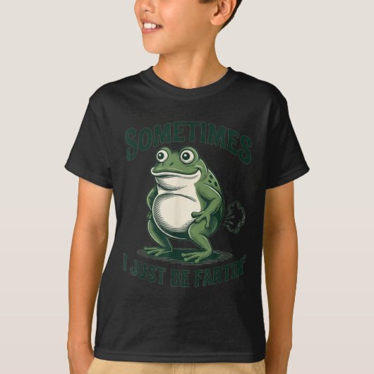 Sometimes I Just Be Fartin' Frog Funny Fart  Tシャツ (正面)