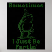 Sometimes I Just Be Fartin' Frog Funny Happy New Y ポスター (正面)