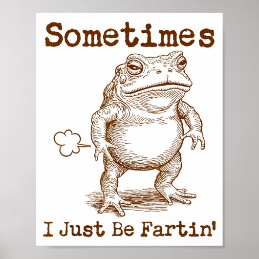 Sometimes I Just Be Fartin’ Frog Funny Rude Silly  ポスター (正面)