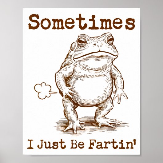Sometimes I Just Be Fartin’ Frog Funny Rude Silly  ポスター (正面)