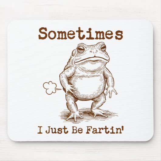 Sometimes I Just Be Fartin’ Frog Funny Rude Silly マウスパッド (正面)