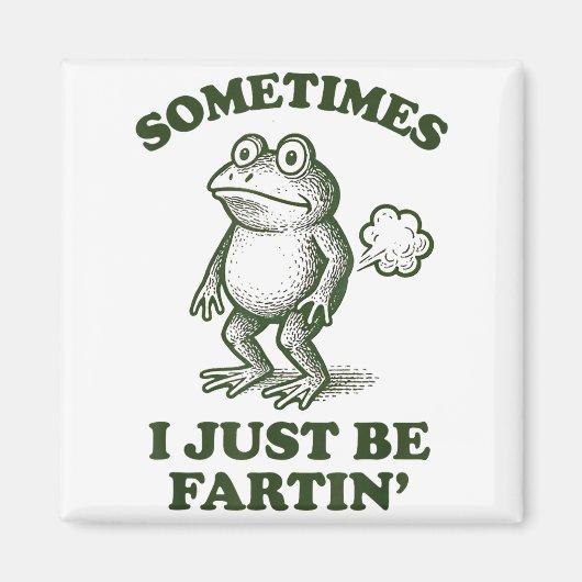 Sometimes I Just Be Fartin' Frog Humor Funny Fart マグネット (正面)