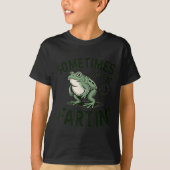 Sometimes I Just Be Fartin' Frog Humor Funny Fart  Tシャツ (正面)