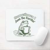 Sometimes I Just Be Fartin' Frog Humor Men Woman  マウスパッド (マウス)
