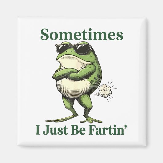 Sometimes I Just Be Fartin' Frog Humor Men Woman  マグネット (正面)