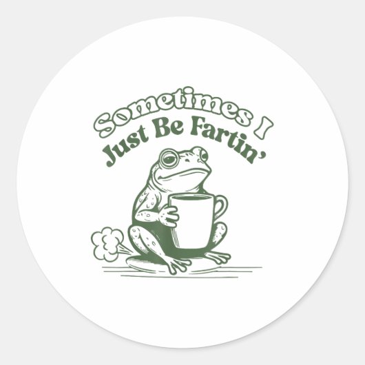 Sometimes I Just Be Fartin' Frog Humor Men Woman  ラウンドシール (正面)