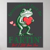 Sometimes I Just Be Fartin' Frog Meme Funny Valent ポスター (正面)