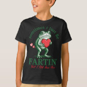 Sometimes I Just Be Fartin' Frog Meme Funny Valent Tシャツ (正面)