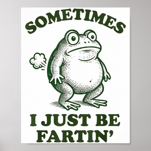 Sometimes I Just Be Fartin' Funny Frog ポスター (正面)