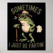 Sometimes I Just Be Fartin' Funny Frog Farting  ポスター (正面)