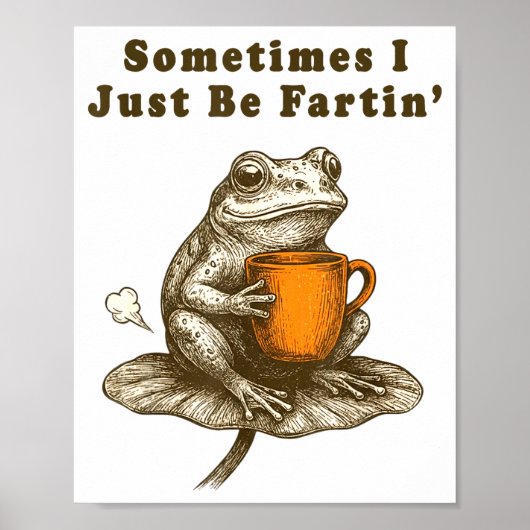Sometimes I Just Be Fartin, Funny Frog Meme  ポスター (正面)