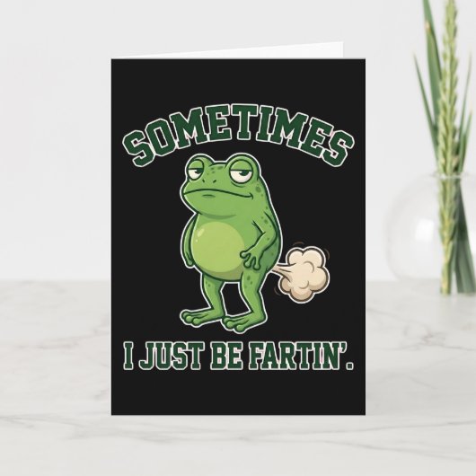 Sometimes I Just Be Fartin Funny Frog Meme funny カード (正面)