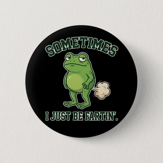 Sometimes I Just Be Fartin Funny Frog Meme funny 缶バッジ (正面)