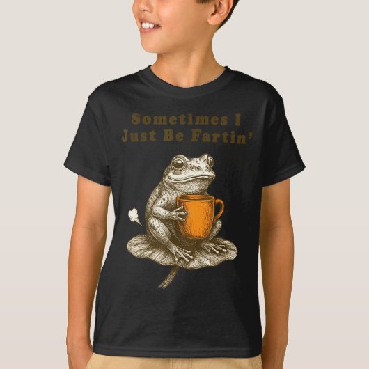 Sometimes I Just Be Fartin, Funny Frog Meme Tシャツ (正面)