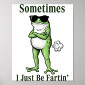Sometimes I Just Be Fartin Funny Frog Sarcastic Hu ポスター (正面)