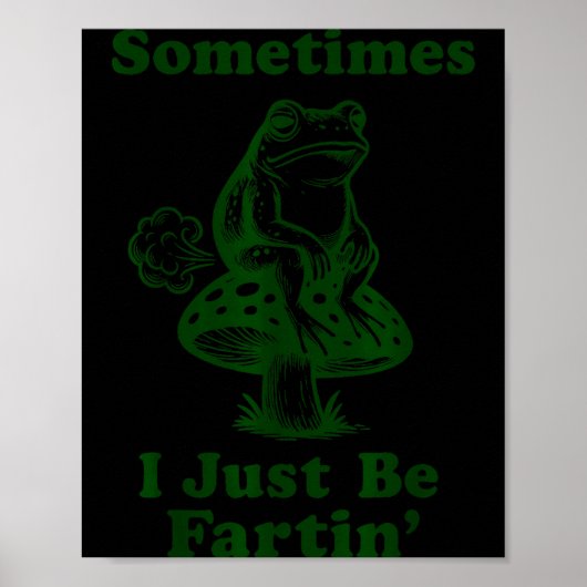 Sometimes I Just Be Fartin Funny Frog Silly Adult  ポスター (正面)
