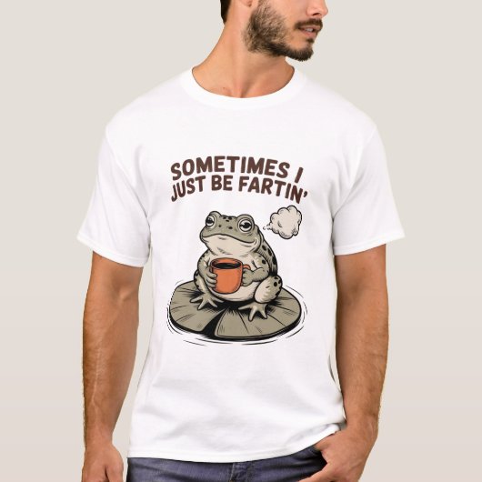 Sometimes I Just Be Fartin' Funny Frog Unhinged  Tシャツ (正面)