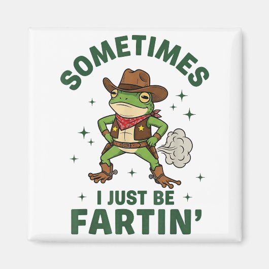 Sometimes I Just Be Fartin Funny Western Cowboy Fr マグネット (正面)