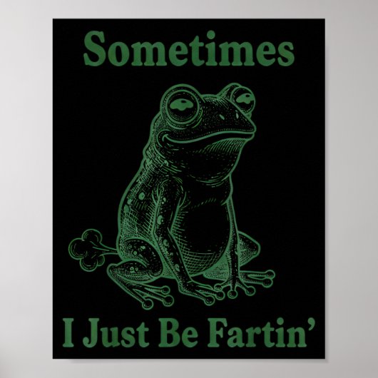 Sometimes I Just Be Farting Frog Humor Funny Fart  ポスター (正面)