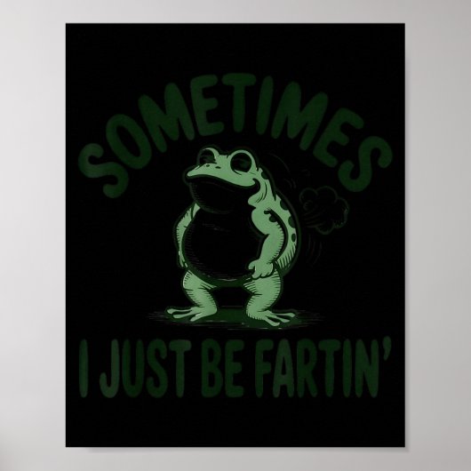 Sometimes I Just Be Farting Frog Humor Funny Fart ポスター (正面)