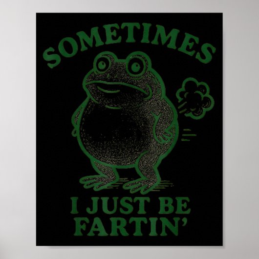 Sometimes I Just Be Farting Frog Humor Funny Fart  ポスター (正面)