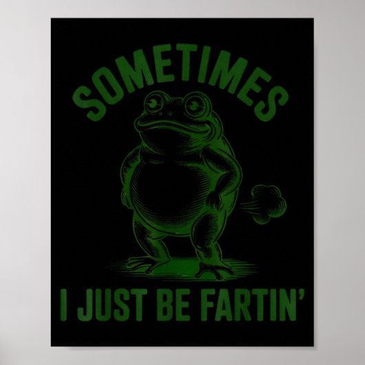 Sometimes I Just Be Farting Frog Humor Funny Fart  ポスター (正面)