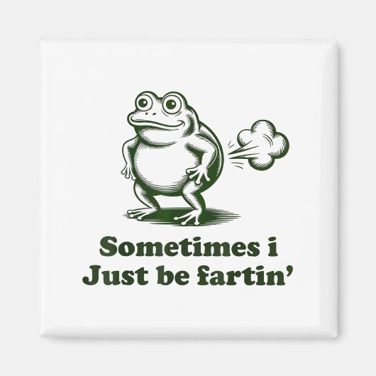 Sometimes I Just Be Farting Frog Humor Funny Fart  マグネット (正面)