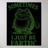 Sometimes I Just Be Farting Funny Frog  ポスター (正面)