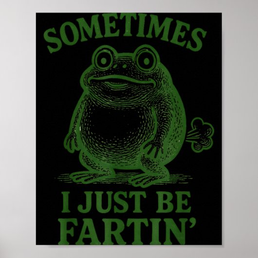 Sometimes I Just Be Farting Funny Frog  ポスター (正面)