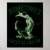Sometimes I Just Be Farting Funny Frog  ポスター (正面)