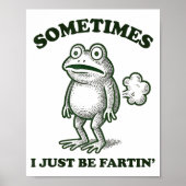 Sometimes I Just Be Farting Funny Frog  ポスター (正面)