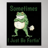 Sometimes I Just Be Farting Funny Frog Meme Funny ポスター (正面)