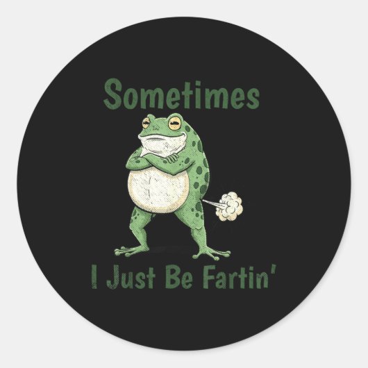Sometimes I Just Be Farting Funny Frog Meme Funny  ラウンドシール (正面)