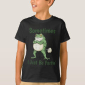 Sometimes I Just Be Farting Funny Frog Meme Funny  Tシャツ (正面)