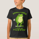 Sometimes I Just Be Farting Funny Frog Tシャツ (正面)