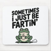 Sometimes I Just Be Farting Funny Meme Silly Frog  マウスパッド (正面)